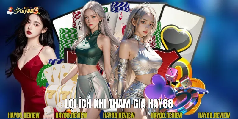 Lợi Ích Khi Tham Gia Hay88