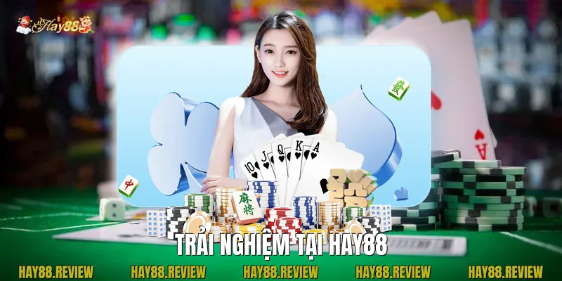 Trải Nghiệm Tại Hay88